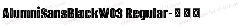 AlumniSansBlackW03 Regular字体转换